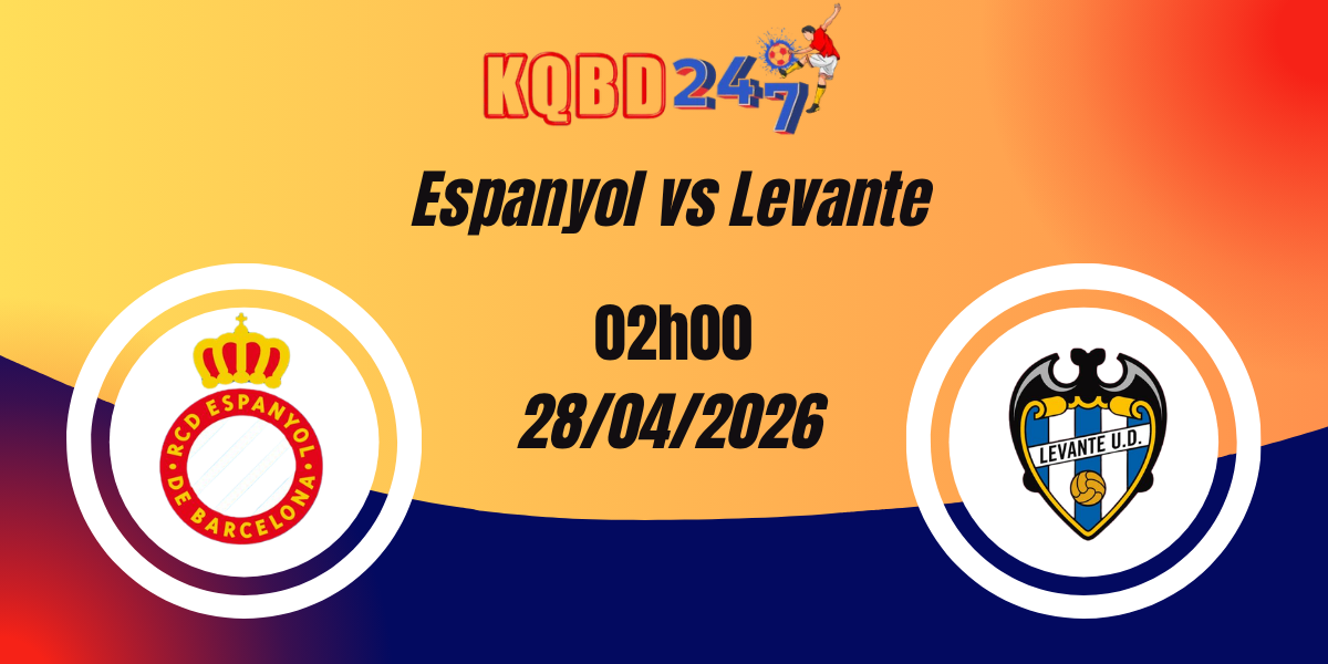 Nhận Định Espanyol vs Levante – La Liga, 02:00 ngày 28/04/2026